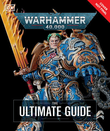Warhammer 40000: The Ultimate Guide
