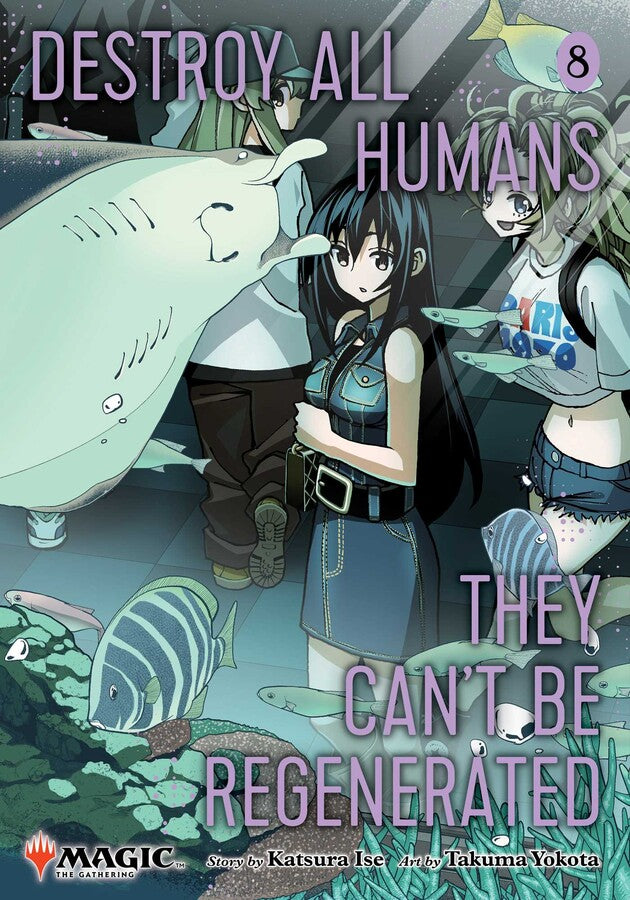 Destroy All Humans. They Can't Be Regenerated. A Magic: The Gathering Manga Vol. 8
