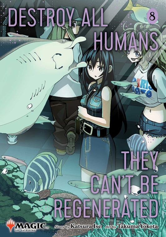 Destroy All Humans. They Can't Be Regenerated. A Magic: The Gathering Manga Vol. 8