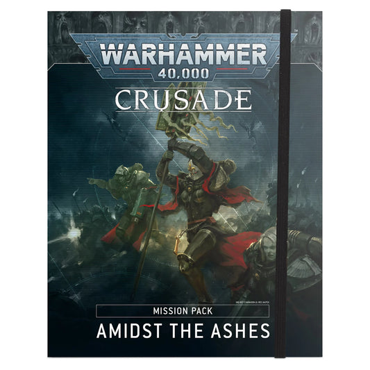 Warhammer 40k: Crusade Mission Pack - Amidst the Ashes