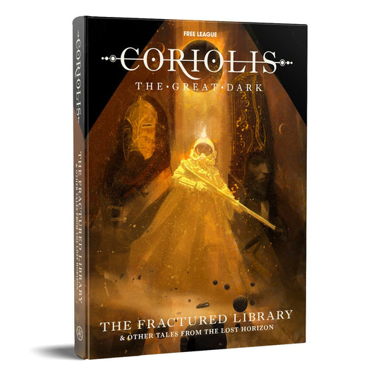 Coriolis: The Great Dark - The Fractured Library And Other Tales From The Lost Horizon