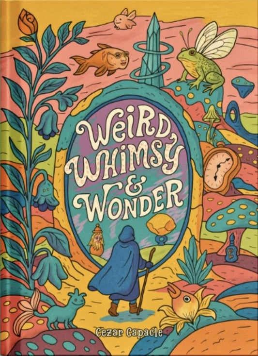 Werid, Whimsy & Wonder